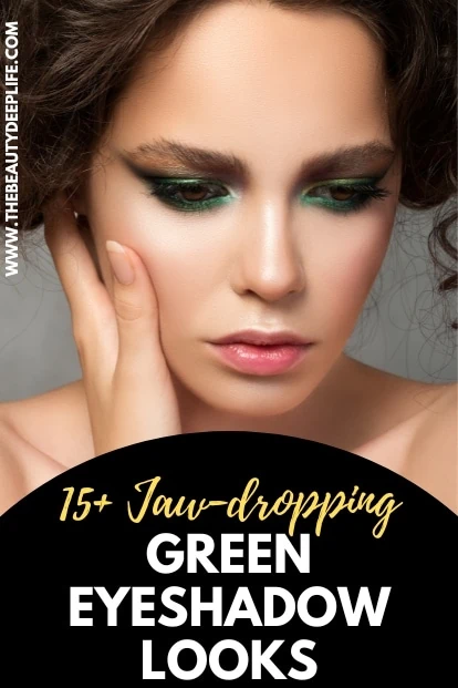 woman with green eyeshadow makeup and text overlay fifteen jaw-dropping green eyeshadow looks