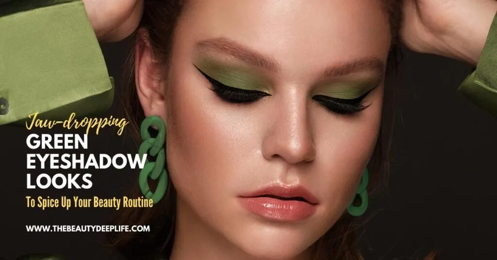 woman with green eyeshadow makeup and text overlay jaw-dropping green eyeshadow looks to spice up your beauty routine