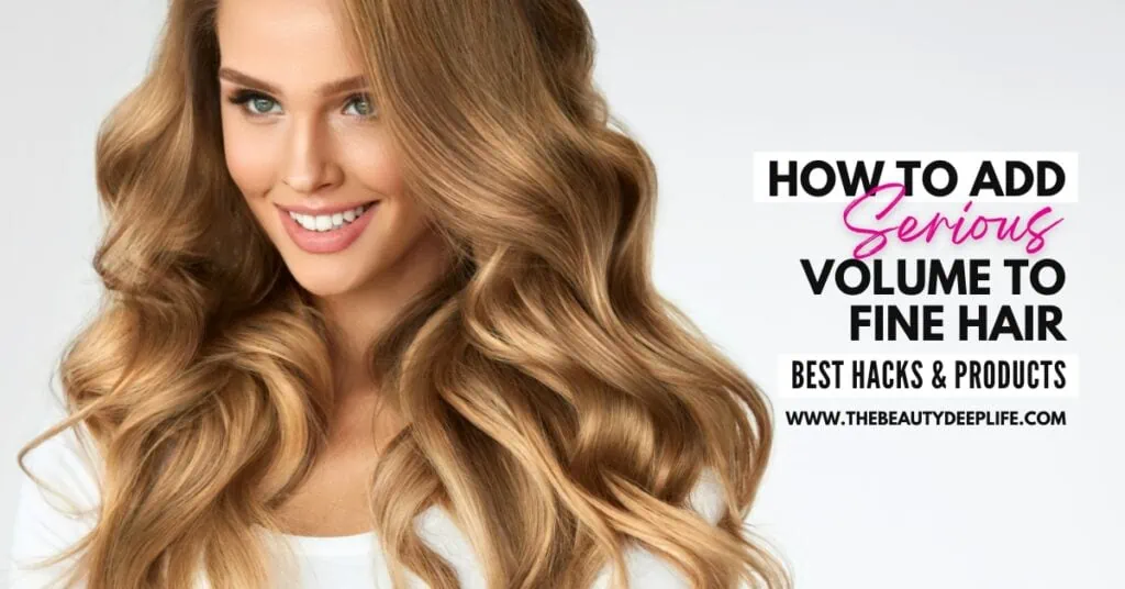woman with fine hair that has volume with text overlay how to add serious volume to fine hair best hacks and products