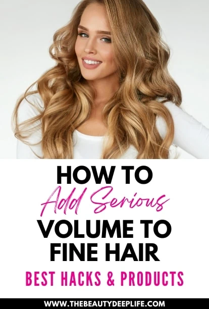 woman with full hair with text overlay how to add serious volume to fine hair bast hacks and products