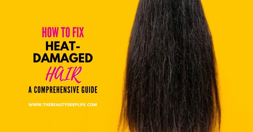 the back of woman's head with damaged hair with text overlay how to fix heat-damaged hair a comprehensive guide
