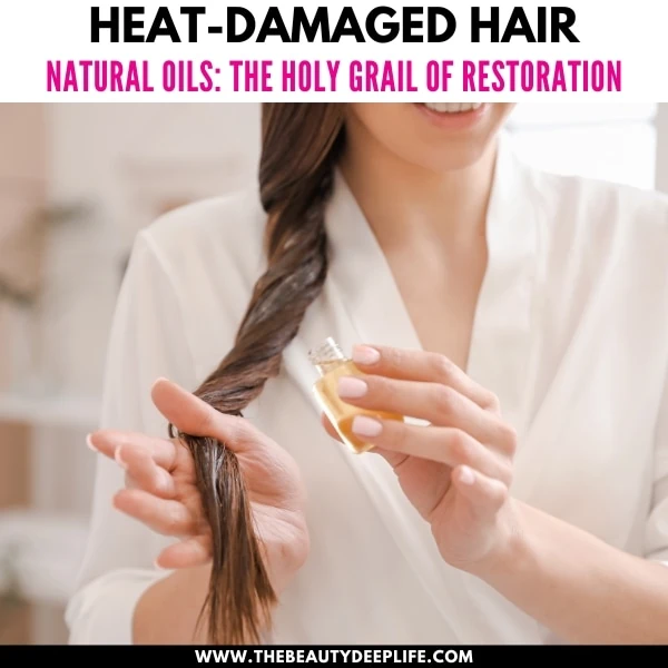 woman using natual oil on her heat damaged hair ends