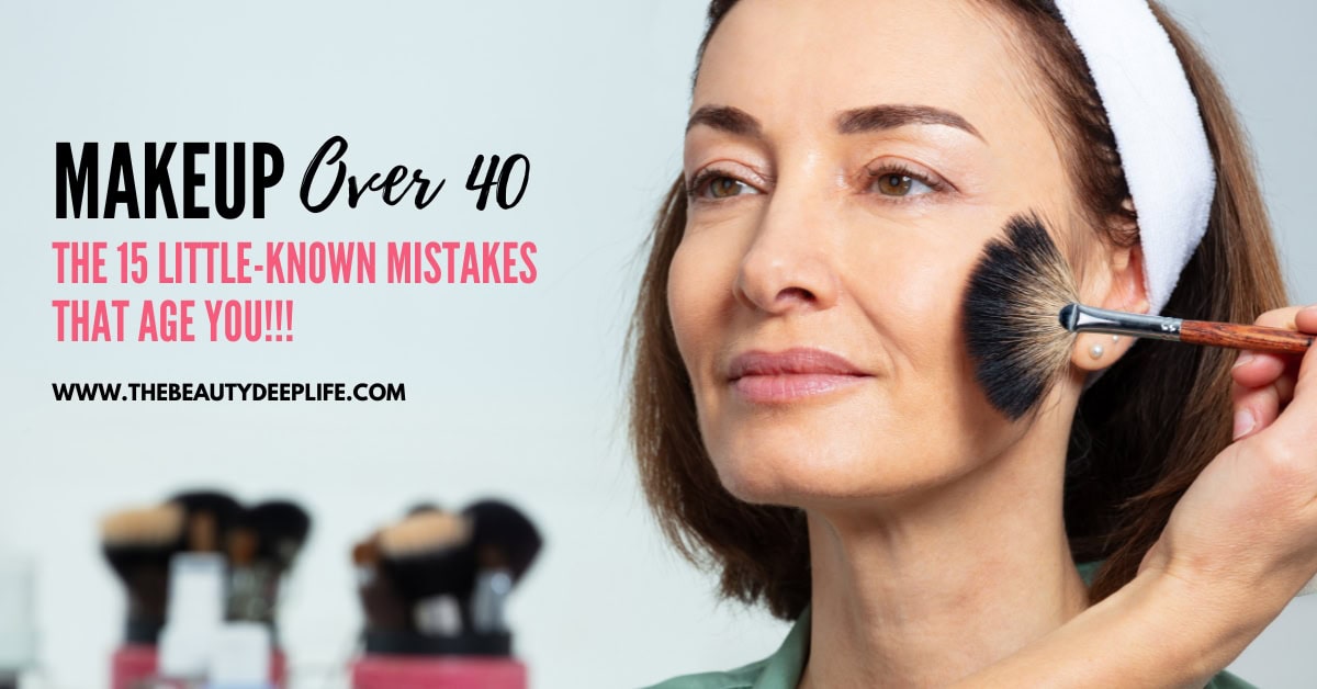 Makeup Over 40: The 15 Little-Known Mistakes That Age You