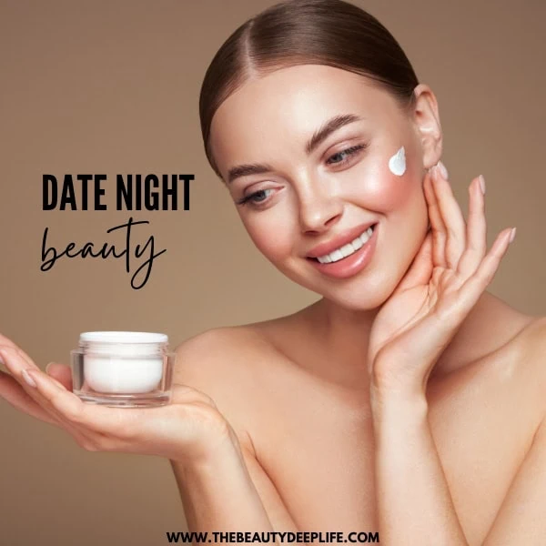 woman prepping her skin for her date night beauty routine