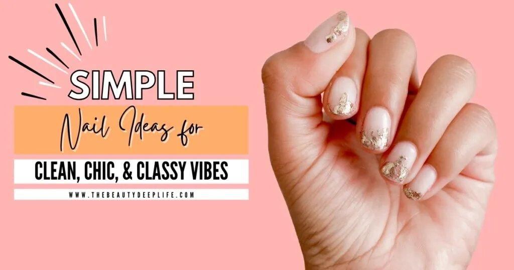 female hand with manicure and text overlay simple nail ideas for clean, chic, and classy vibes
