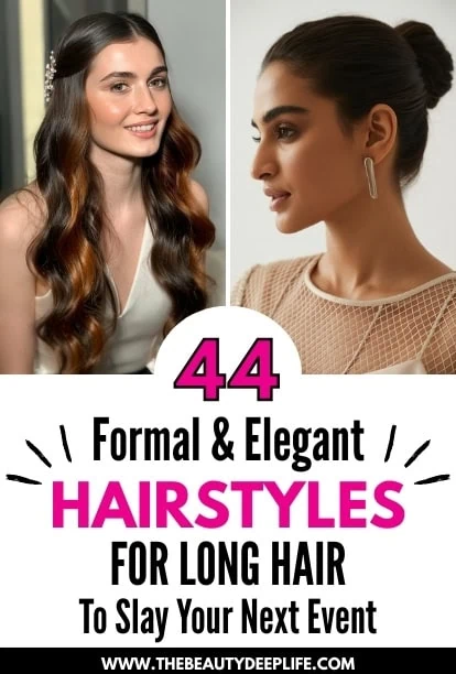 two women one with her hair down and the other with a stylich bun and text overlay 44 formal and elegant hairstyles for long hair to slay your next event